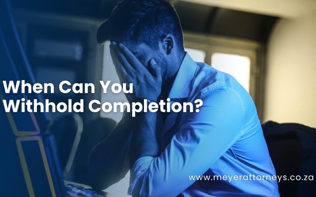 When Can You Withhold Completion