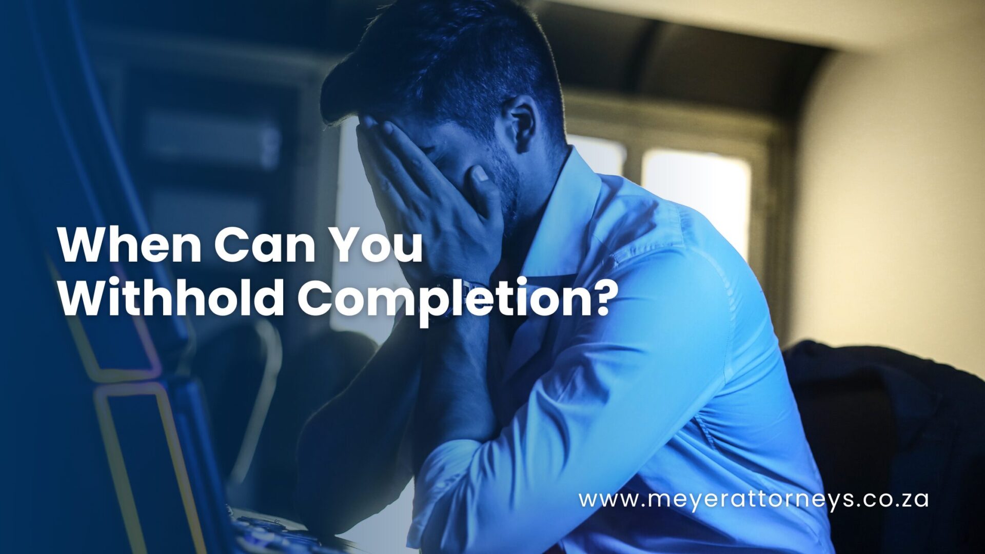 When Can You Withhold Completion